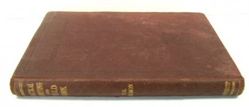 Practical Surveying and Field Work: Including the Mechanical Forms of Office Calculations, with Examples Completely Worked Out