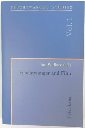 Feuchtwanger and Film (Feutwanger Studies, Volume 1)