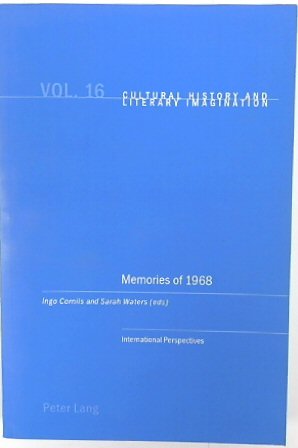 Memories of 1968: International Perspectives (Cultural History and Literary Imagination, Volume 16)