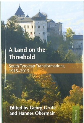 A Land On the Threshold: South Tyrolean Transformations, 1915-2015
