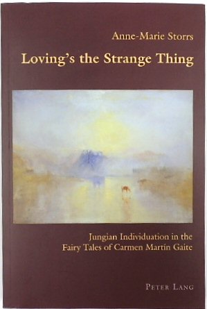 Loving's the Strange Thing: Jungian Individuation in the Fairy Tales of Carmen MARTIN Gaite (Hispanic Studies: Culture and Ideas, Volume 77)