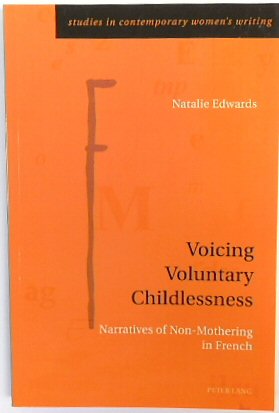 Voicing Voluntary Childlessness: Narratives of Non-Mothering in French