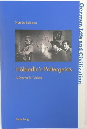 HOLDERLIN'S Poltergeists: A Drama for Voices