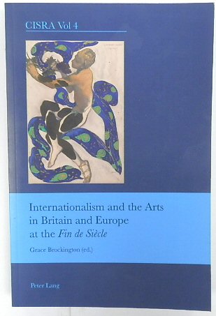 Internationalism and the Arts in Britain and Europe at the Fin De SIECLE (CISRA Vol 4)
