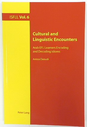 Cultural and Linguistic Encounters: Arab EFL Learners Encoding and Decoding Idioms