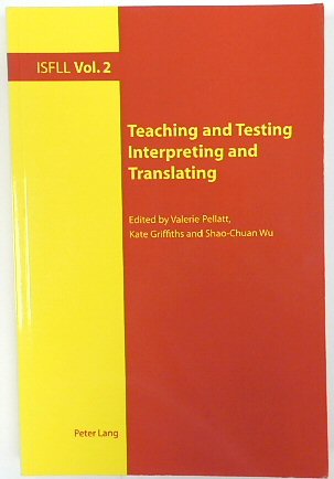Teaching and Testing Interpreting and Translating (ISFLL Vol 2)