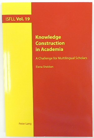 Knowledge Construction in Academia: A Challenge for Multilingual Scholars (ISFLL Vol. 19)