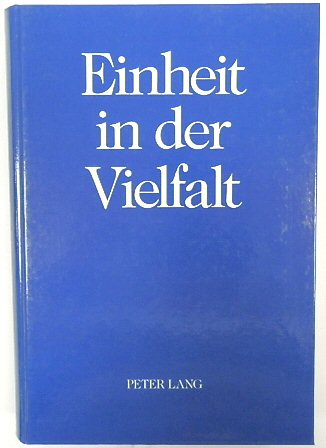 Einheit in Der Vielfalt: Festschrift FUR Peter Lang Zum 60. Geburtstag