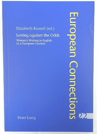 Loving Against the Odds: Women's Writing in English in a European Context (European Connections, 22)
