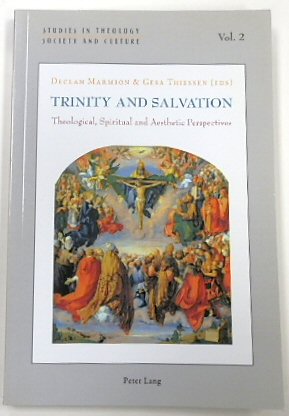 Trinity and Salvation: Theological, Spiritual and Aesthetic Perspectives (Studies in Theology Society and Culture, 2)