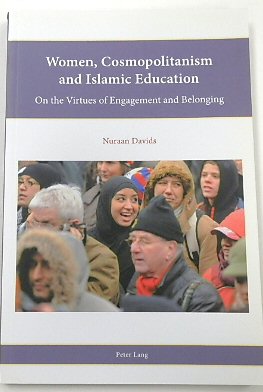 Women, Cosmopolitanism and Islamic Education: On the Virtues of Engagement and Belonging (Religion, Education and Values, 5)