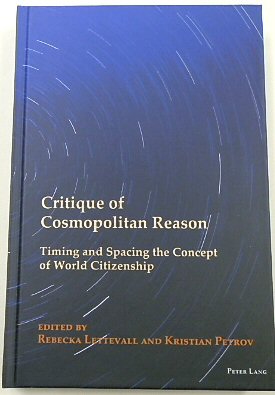 Critique Cosmopolitan Reason: Timing and Spacing the Concept of World Citizenship (New Visions of the Cosmopolitan, 2)