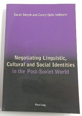 Negotiating Linguistic, Cultural and Social Identities in the Post-Soviet World