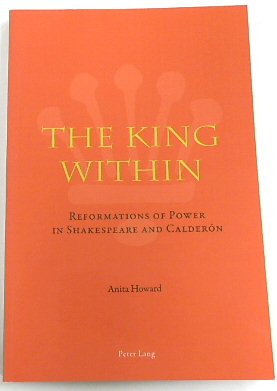 The King Within: Reformations of Power in Shakespeare and CALDERON