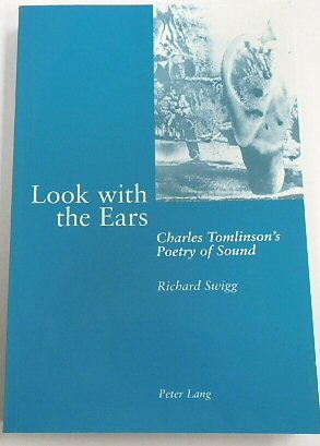 Look with the Ears: Charles Tomlinson's Poetry of Sound