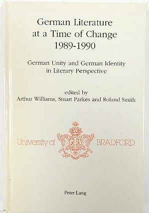 German Literature at a Time of Change 1989-1990: German Unity and German Identity in Literary Perspective
