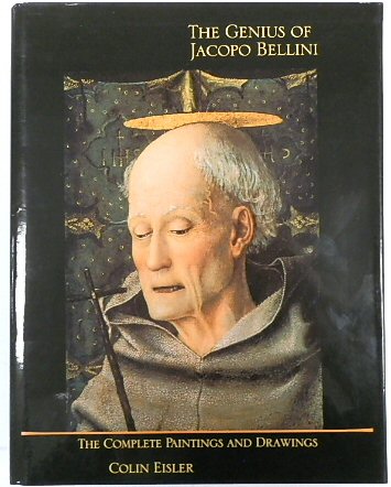 The Genius of Jacopo Bellini: The Complete Paintings And Drawings