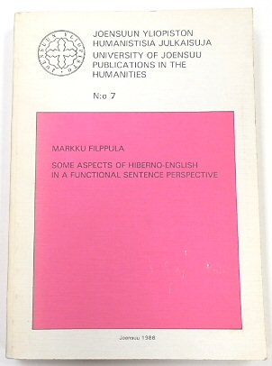 Some Aspects of Hiberno-English in a Functional Sentence Perspective (University of Joensuu Publications in the Humanities, No. 7)