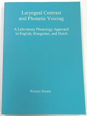 Laryngeal Contrast and Phonetic Voicing: A Laboratory Phonology Approach in English, Hungarian, and Dutch