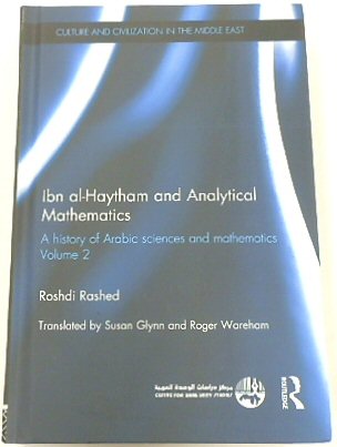 Ibn al-Haytham and Analytical Mathematics: A History of Arabic Sciences and Mathematics Volume 2 (Culture and Civilization in the Middle East)