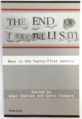 The End of Journalism: News in the Twenty-First Century