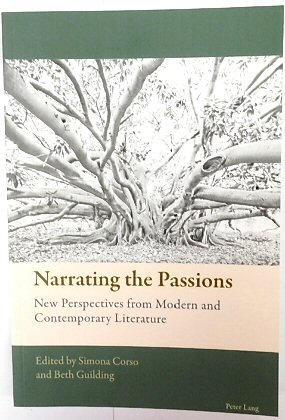 Narrating the Passions: New Perspectives from Modern and Contemporary Literature (New Comparative Criticism)