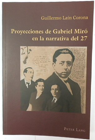 Proyecciones De Gabriel MIRO en la Narrativa Del (Hispanic Studies: Culture and Ideas, Volume 60)