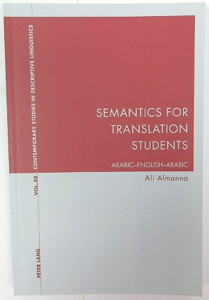 Semantics for Translation Students: Arabic-English-Arabic (Contemporary Studies in Descriptive Linguistics, Volume 40)