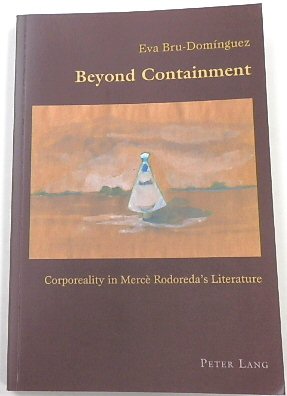 Beyond Containment: Corporeality in MERCE Rodoreda's Literature (Hispanic Studies: Culture and Ideas, 52)