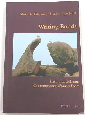 Writing Bonds: Irish and Galician Contemporary Women Poets (Hispanic Studies, 26)