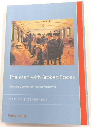 The Men with Broken Faces: Gueles CASSEES of the First World War (Cultural History and Literary Imagination, 25)