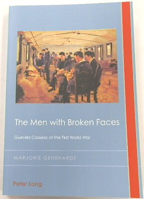 The Men with Broken Faces: Gueles CASSEES of the First World War (Cultural History and Literary Imagination, 25