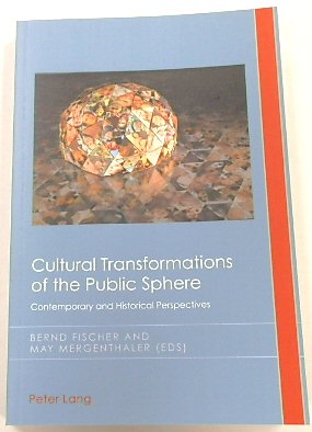 Cultural Transformations of The Public Sphere: Contemporary and Historical Perspectives (Cultural History and Literary Imagination, 24)