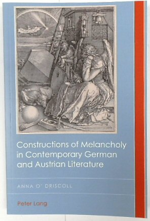 Constructions of Melancholy in Contemporary German and Austrian Literature (Cultural History & Literary Imagination, Volume 17)