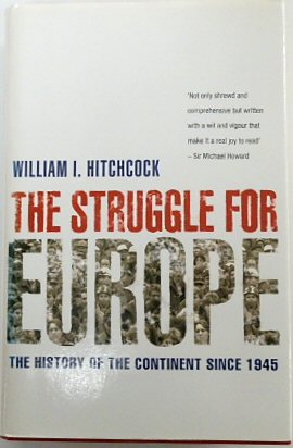 The Struggle for Europe: The History of the Continent Since 1945