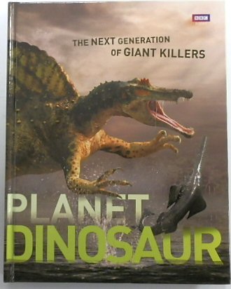 Planet Dinosaur: The Next Generation of Giant Killers