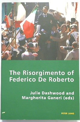 The Risorgimento of Federico De Roberto (Italian Modernities, Volume 2)