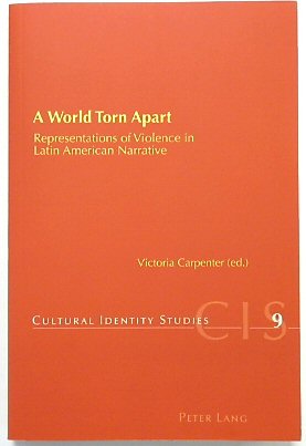 A World Torn Apart: Representations of Violence in Latin American Narrative (Cultural Identity Studies, Volume 9)