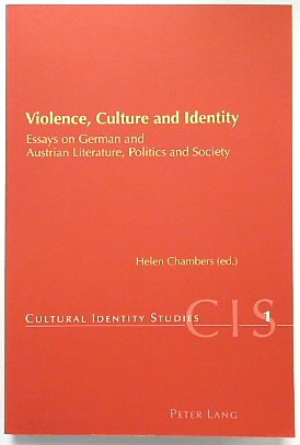 Violence, Culture and Identity: Essays on German and Austrian Literature, Politics and Society