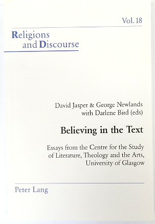 Believing in the Text: Essays from the Centre for the Study of Literature, Theology and the Arts, University of Glasgow (Religions and Discourse, Vol.18)