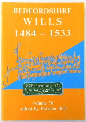 Bedfordshire Wills 1484-1533 (volume 76)