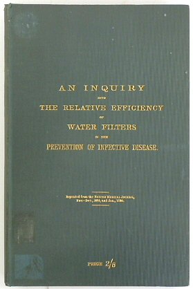 An Inquiry Into the Relative Efficiency of Water Filters in the Prevention of Infective Disease