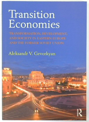 Transition Economies: Transformation, Development, and Society in Eastern Europe and the Former Soviet Union