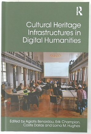 Cultural Heritage Infrastructures in Digital Humanities (Digital Research in the Arts and Humanities)