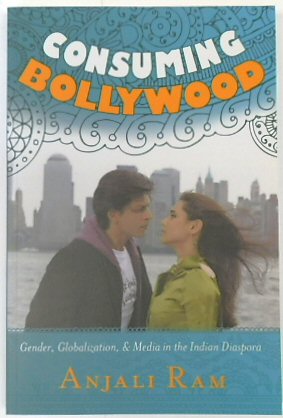 Consuming Bollywood: Gender, Globalization, and Media in the Indian Diaspora
