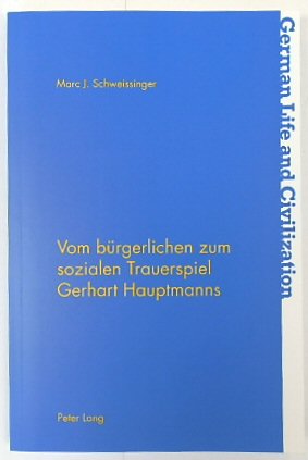Vom BURGERLICHEN Zum Sozialen Trauerspiel Gerhart Hauptmanns (German Life and Civilization, no. 63)