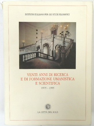 Istituto Italiano per gli Studi Filosofici. Venti anni di ricerca e di Formazion
