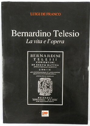 Bernadino Telesio: La Vita e L'opera