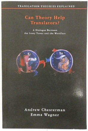 Can Theory Help Translators A Dialogue Between The Ivory Tower and The Wordface