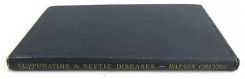 Suppuration and Septic Diseases : Three Lectures Delivered at The Royal College of Surgeons of England in February 1888